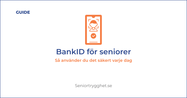 BankID för seniorer 2026 – hur det fungerar och hur du skyddar dig