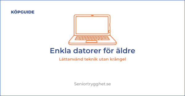 Enkla datorer för äldre 2026 – bästa alternativ & guide