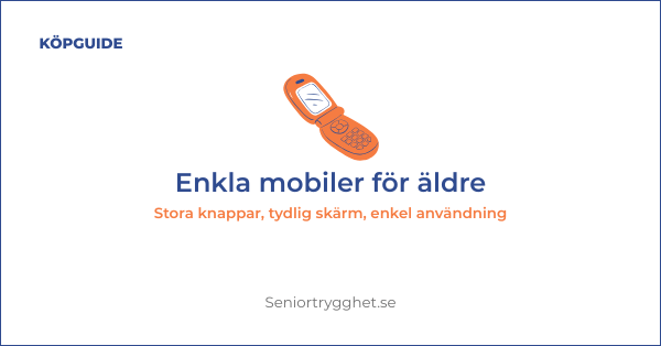 Enkla mobiltelefoner för äldre 2026 – topp 5 modeller