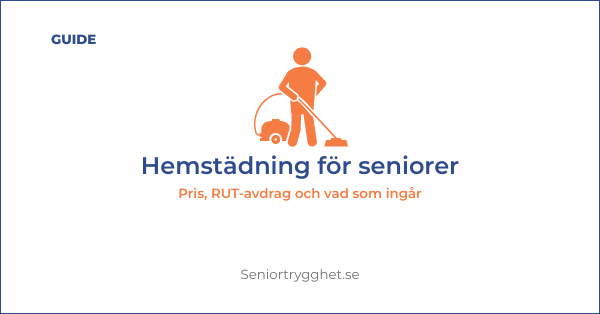 Hemstädning för seniorer 2026 – pris, RUT & guide