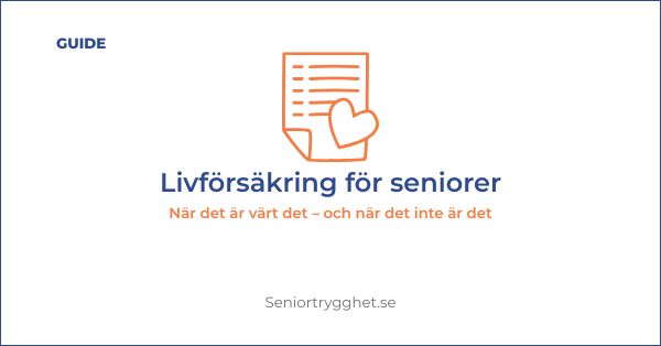Livförsäkring för seniorer 2026 – är det värt det?