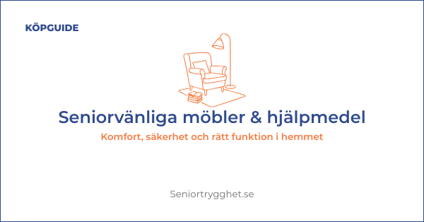 Seniorvänliga möbler & hjälpmedel 2026 – trygghet & komfort i hemmet