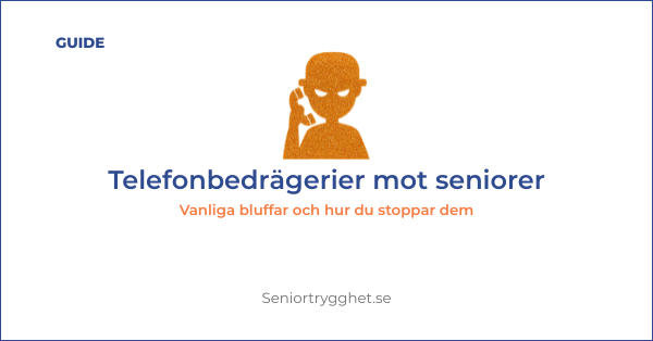 Telefonbedrägerier mot seniorer 2026 – vanligaste bluffarna & hur du skyddar dig